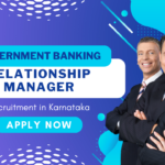 Government Banking Relationship Manager Recruitment in Karnataka Government Banking Relationship Manager